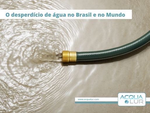 o desperdicio de agua no brasil e no mundo